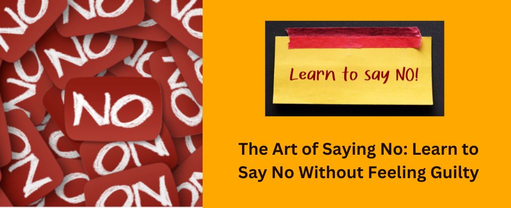 Learn to Say No Without Feeling Guilty
