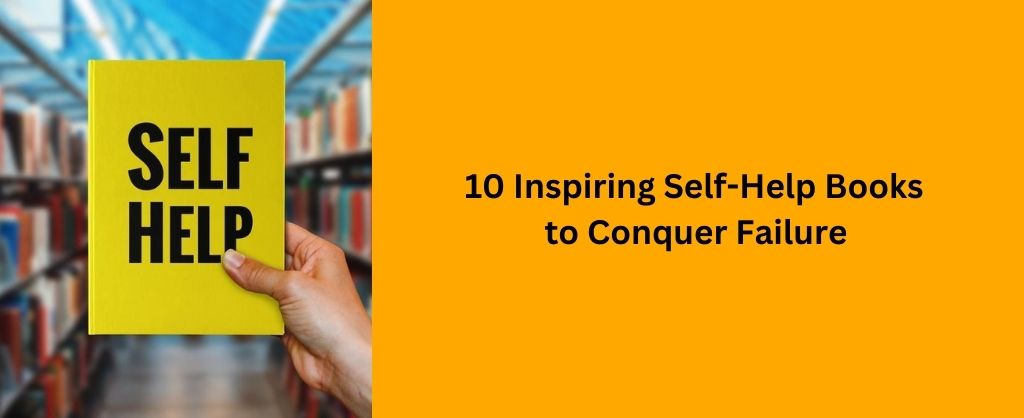 10 Inspiring Self-Help Books to Conquer Failure